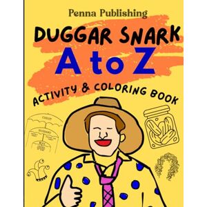 Publishing, Penna Duggar Snark A to Z Activity and Coloring Book: Eye traps, clown cars, denim skirts, hola!, and more! Publishing, Penna Duggar Snark A to Z Activity and Coloring Book: Eye traps, clown cars, denim skirts, hola!, and more!
