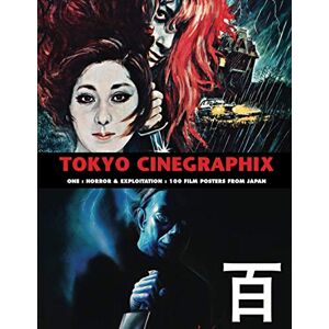 Kobayashi, Kagami Jigoku TOKYO CINEGRAPHIX 1: 100 Horror & Exploitation Film Posters From Japan (The Art of Cinema) Kobayashi, Kagami Jigoku TOKYO CINEGRAPHIX 1: 100 Horror & Exploitation Film Posters From Japan (The Art of Cinema)