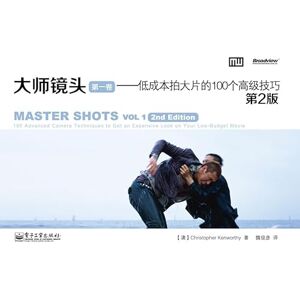 Michael Wiese Productions Master Shots Vol 1, 2nd edition: 100 Advanced Camera Techniques to Get An Expensive Look on your Low Budget Movie Michael Wiese Productions Master Shots Vol 1, 2nd edition: 100 Advanced Camera Techniques to Get An Expensive Look on your Low Budget Movie