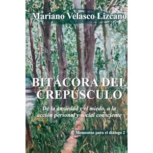 Lizcano, Mariano Velasco Bitácora del Crepúsculo: 2 (Pensamientos Y Reflexiones) Lizcano, Mariano Velasco Bitácora del Crepúsculo: 2 (Pensamientos Y Reflexiones)