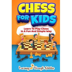Lemons, Sam Chess For Kids: Learn To Play Chess In A Fun And Simple Way (Board Games) Lemons, Sam Chess For Kids: Learn To Play Chess In A Fun And Simple Way (Board Games)