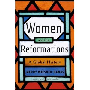 Wiesner-Hanks, Merry E. Women and the Reformations: A Global History Wiesner-Hanks, Merry E. Women and the Reformations: A Global History
