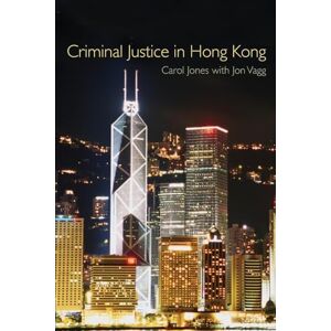 Jones, Carol Criminal Justice in Hong Kong Jones, Carol Criminal Justice in Hong Kong