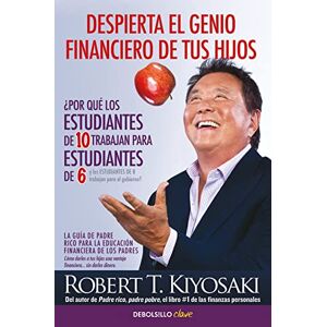 Kiyosaki, Robert T. Despierta el genio financiero de tus hijos: La guía de Padre Rico para la educación financiera de los padres. Cómo darles a tus hijos una ventaja financiera... sin darles dinero (Clave) Kiyosaki, Robert T. Despierta el genio financiero de tus hijos: La guía de Padre Rico para la educación financiera de los padres. Cómo darles a tus hijos una ventaja financiera... sin darles dinero (Clave)