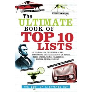 Frater, Jamie The Ultimate Book of Top Ten Lists: A Mind-Boggling Collection of Fun, Fascinating and Bizarre Facts on Movies, Music, Sports, Crime, Celebrities, History, Trivia and More (Listverse.com Books) Frater, Jamie The Ultimate Book of Top Ten Lists: A Mind-Boggling Collection of Fun, Fascinating and Bizarre Facts on Movies, Music, Sports, Crime, Celebrities, History, Trivia and More (Listverse.com Books)