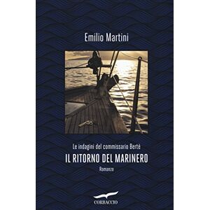 Martini, Emilio Il ritorno del marinero. Le indagini del commissario Bertè Martini, Emilio Il ritorno del marinero. Le indagini del commissario Bertè