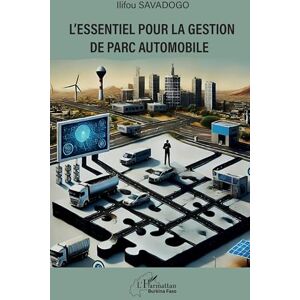 Savadogo, Ilifou L'essentiel pour la gestion de parc automobile (Harmattan Burkina Faso) Savadogo, Ilifou L'essentiel pour la gestion de parc automobile (Harmattan Burkina Faso)