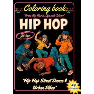 Editora, Amor en Papel Hip Hop Coloring Book: Bring Hip Hop to Life with Colors! – Street Dance & Urban Vibes, All Ages, 44 Illustrations: Fun & Creative Coloring for Kids, Teens, and Adults – Dynamic Hip Hop Dance Moves Editora, Amor en Papel Hip Hop Coloring Book: Bring Hip Hop to Life with Colors! – Street Dance & Urban Vibes, All Ages, 44 Illustrations: Fun & Creative Coloring for Kids, Teens, and Adults – Dynamic Hip Hop Dance Moves
