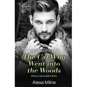 Milne, Alexa The Cat Who Went into the Woods: 2 (The Wanderlings) Milne, Alexa The Cat Who Went into the Woods: 2 (The Wanderlings)