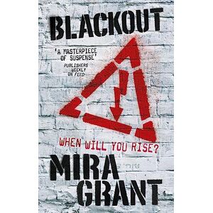 Grant, Mira Blackout: The Newsflesh Trilogy: Book 3 (Newsflesh Series) Grant, Mira Blackout: The Newsflesh Trilogy: Book 3 (Newsflesh Series)