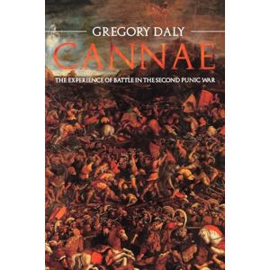 Daly, Gregory Cannae: The Experience of Battle in the Second Punic War Daly, Gregory Cannae: The Experience of Battle in the Second Punic War