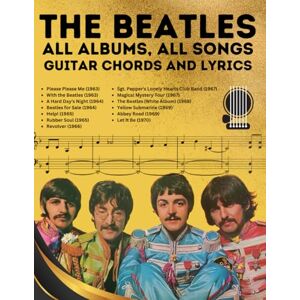Artman, Dexter The Beatles: All Albums, All Songs Guitar Chords and Lyrics Artman, Dexter The Beatles: All Albums, All Songs Guitar Chords and Lyrics
