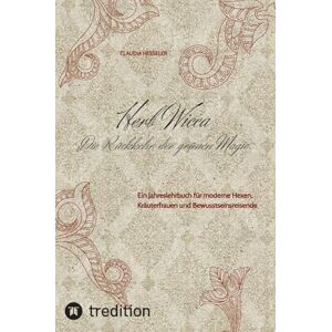 Hesseler, Claudia Herb Wicca Die Rückkehr der grünen Magie: Ein Jahreslehrbuch für moderne Hexen, Kräuterfrauen und Bewusstseinsreisende Hesseler, Claudia Herb Wicca Die Rückkehr der grünen Magie: Ein Jahreslehrbuch für moderne Hexen, Kräuterfrauen und Bewusstseinsreisende