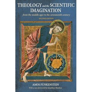 Funkenstein, Amos Theology and the Scientific Imagination – From the Middle Ages to the Seventeenth Century, Second Edition Funkenstein, Amos Theology and the Scientific Imagination – From the Middle Ages to the Seventeenth Century, Second Edition