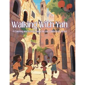 Covington, Al'NurYah Walking With Yah: A Hebrew Kids Coloring Book: Scriptures, Activities, Hebrew Vocabulary, and More Covington, Al'NurYah Walking With Yah: A Hebrew Kids Coloring Book: Scriptures, Activities, Hebrew Vocabulary, and More