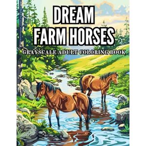 Barnett, Lily Dream Farm Horses Grayscale Adult Coloring Book: 40 Pages of Rustic Ranch, Therapy Animals and Country Landscapes Stress Relief and Relaxation ... Grayscale Adult Coloring Book Collection) Barnett, Lily Dream Farm Horses Grayscale Adult Coloring Book: 40 Pages of Rustic Ranch, Therapy Animals and Country Landscapes Stress Relief and Relaxation ... Grayscale Adult Coloring Book Collection)