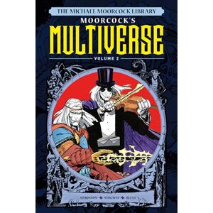 Walt Simonson The Michael Moorcock Library The Multiverse Vol. 2 (Michael Moorcock Library the Multiverse, 2): Moorcock's Multiverse Walt Simonson The Michael Moorcock Library The Multiverse Vol. 2 (Michael Moorcock Library the Multiverse, 2): Moorcock's Multiverse