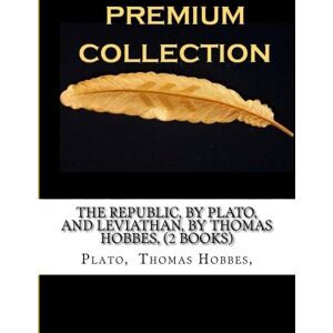 Thomas Hobbes,, Plato The Republic, By Plato, And Leviathan, By Thomas Hobbes, (2 Books) Thomas Hobbes,, Plato The Republic, By Plato, And Leviathan, By Thomas Hobbes, (2 Books)