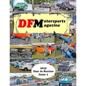 Ford, D.L. DF Motorsports Magazine 2025 Year in Review Issue 1 Ford, D.L. DF Motorsports Magazine 2025 Year in Review Issue 1