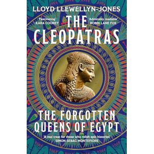 Llewellyn-Jones, Lloyd The Cleopatras: Discover the powerful story of the seven queens of Ancient Egypt! Llewellyn-Jones, Lloyd The Cleopatras: Discover the powerful story of the seven queens of Ancient Egypt!