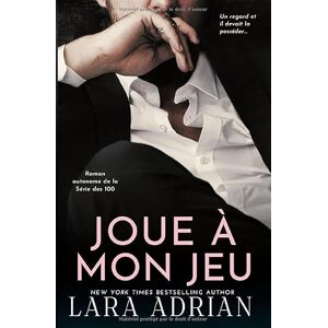 Adrian, Lara Joue à mon jeu (Série de romans « 100 » Tome 5): Une romance ennemis à amants Adrian, Lara Joue à mon jeu (Série de romans « 100 » Tome 5): Une romance ennemis à amants