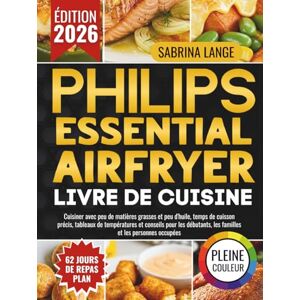 Lange, Sabrina Philips Essential Air Fryer Livre De Cuisine: Cuisiner avec peu de matières grasses et peu d'huile, temps de cuisson précis, tableaux de températures ... les familles et les personnes occupées Lange, Sabrina Philips Essential Air Fryer Livre De Cuisine: Cuisiner avec peu de matières grasses et peu d'huile, temps de cuisson précis, tableaux de températures ... les familles et les personnes occupées