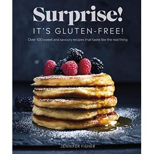 Fisher, Surprise! It's Gluten Free! Jennifer Surprise! It's Gluten-free!: Over 100 Sweet And Savoury Recipes That Taste Like The Real Thing Fisher, Surprise! It's Gluten Free! Jennifer Surprise! It's Gluten-free!: Over 100 Sweet And Savoury Recipes That Taste Like The Real Thing