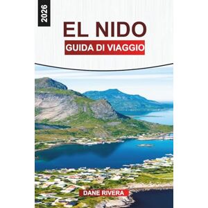 RIVERA, DANE EL NIDO GUIDA DI VIAGGIO 2026: Da un'isola all'altra, spiagge, lagune e cose da fare nel paradiso tropicale di Palawan RIVERA, DANE EL NIDO GUIDA DI VIAGGIO 2026: Da un'isola all'altra, spiagge, lagune e cose da fare nel paradiso tropicale di Palawan
