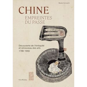 Collectif Chine-Empreintes du passé: Musée Cernuschi 2025 Collectif Chine-Empreintes du passé: Musée Cernuschi 2025