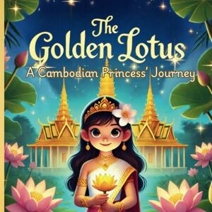 Books, Nary The Golden Lotus: A Cambodian Princess Journey Books, Nary The Golden Lotus: A Cambodian Princess Journey
