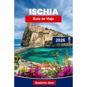 Jace, Suzanne Ischia Guía de viaje 2026: Descubre la isla paradisíaca de Italia con baños termales, playas, castillos y encanto mediterráneo Jace, Suzanne Ischia Guía de viaje 2026: Descubre la isla paradisíaca de Italia con baños termales, playas, castillos y encanto mediterráneo