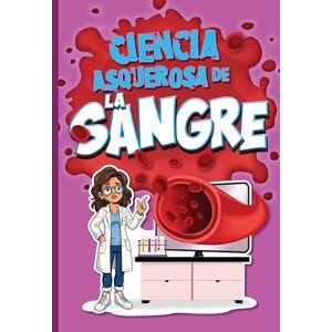 Bearce, Stephanie Ciencia Asquerosa de la Sangre (Ciencia Asombrosa Y Asquerosa) Bearce, Stephanie Ciencia Asquerosa de la Sangre (Ciencia Asombrosa Y Asquerosa)