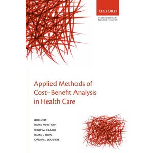 Applied Methods of Cost-Benefit Analysis in Health Care (Handbooks in Health Economic Evaluation): 4 Applied Methods of Cost-Benefit Analysis in Health Care (Handbooks in Health Economic Evaluation): 4