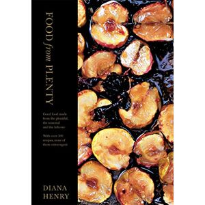 Henry, Diana Food From Plenty: Good food made from the plentiful, the seasonal and the leftover. With over 300 recipes, none of them extravagant (Diana Henry) Henry, Diana Food From Plenty: Good food made from the plentiful, the seasonal and the leftover. With over 300 recipes, none of them extravagant (Diana Henry)