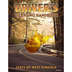 State of West Virginia Driver's Licensing Handbook: Revised 02/2024, Full Color and Size State of West Virginia Driver's Licensing Handbook: Revised 02/2024, Full Color and Size