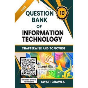Swati Chawla Question Bank of Information Technology: Chapterwise and Topicwise Important Questions for CBSE Class 10 (Subject Code : 402) Swati Chawla Question Bank of Information Technology: Chapterwise and Topicwise Important Questions for CBSE Class 10 (Subject Code : 402)