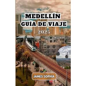 SOPHIA, JAMES MEDELLÍN GUÍA DE VIAJE 2025: La "Ciudad de la Eterna Primavera" por su clima templado, alberga un famoso Festival Anual de las Flores. SOPHIA, JAMES MEDELLÍN GUÍA DE VIAJE 2025: La "Ciudad de la Eterna Primavera" por su clima templado, alberga un famoso Festival Anual de las Flores.