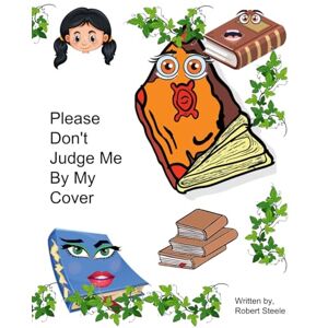 Steele, Robert Please Don’t Judge Me by My Cover Steele, Robert Please Don’t Judge Me by My Cover