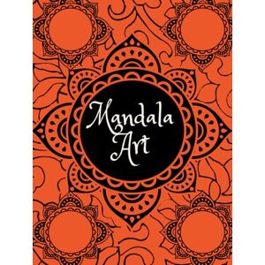 Rajpoot, Pooja Mandala Art Coloring Book: Unique Mandala Art for Peace, Calm, and Joy Rajpoot, Pooja Mandala Art Coloring Book: Unique Mandala Art for Peace, Calm, and Joy