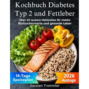 Trommler, Gersten kochbuch diabetes typ 2 und fettleber: Über 60 leckere Mahlzeiten für stabile Blutzuckerwerte und gesunde Leber Trommler, Gersten kochbuch diabetes typ 2 und fettleber: Über 60 leckere Mahlzeiten für stabile Blutzuckerwerte und gesunde Leber