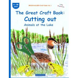 Golldack, Dortje The Great Craft Book: Cutting out: BROCKHAUSEN Craft Book Vol.1. Animals at the Lake . 4-99 years. Little Explorers Golldack, Dortje The Great Craft Book: Cutting out: BROCKHAUSEN Craft Book Vol.1. Animals at the Lake . 4-99 years. Little Explorers