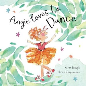 Brough, Karen Angie Loves to Dance: Finding Joy in Life's Adventures Brough, Karen Angie Loves to Dance: Finding Joy in Life's Adventures