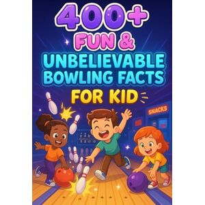 B Truscott, Quentin 400+ Fun & Unbelievable Bowling Facts for Kid: Strike Into Fun with Amazing Records, Wacky Moments & More! (The Perfect Bowling Facts & Trivia Book for Young Players & Fans) B Truscott, Quentin 400+ Fun & Unbelievable Bowling Facts for Kid: Strike Into Fun with Amazing Records, Wacky Moments & More! (The Perfect Bowling Facts & Trivia Book for Young Players & Fans)