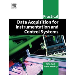 Park, John Practical Data Acquisition for Instrumentation and Control Systems Park, John Practical Data Acquisition for Instrumentation and Control Systems