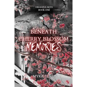 Loren, Myka Beneath Cherry Blossom Memories (Dreadful Boys) Loren, Myka Beneath Cherry Blossom Memories (Dreadful Boys)