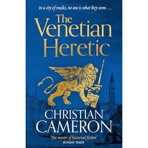 Cameron, Christian The Venetian Heretic: 'The Master of Historical Fiction' Sunday Times Cameron, Christian The Venetian Heretic: 'The Master of Historical Fiction' Sunday Times