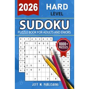 Publishing, Jeff M. 2026 Hard Sudoku Puzzle: A Book With More Than 1000+ Hard Sudoku Puzzles Book For Adults and Seniors with Full Solutions Publishing, Jeff M. 2026 Hard Sudoku Puzzle: A Book With More Than 1000+ Hard Sudoku Puzzles Book For Adults and Seniors with Full Solutions