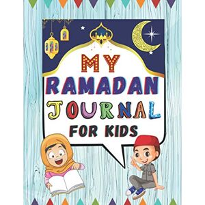 Zone My Ramadan Journal For Kids: Journal for 30 Days of Ramadan with Prayer, Quran Readings Tracker, Fasting, Reflection, Gratitude, Kindness, Perfect Size 8.5 x11 In, (Cute Ramadan Planner) Zone My Ramadan Journal For Kids: Journal for 30 Days of Ramadan with Prayer, Quran Readings Tracker, Fasting, Reflection, Gratitude, Kindness, Perfect Size 8.5 x11 In, (Cute Ramadan Planner)