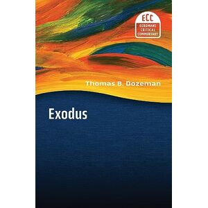 Dozeman, Thomas B. Exodus (Eerdmans Critical Commentary) (The Eerdmans Critical Commentary) Dozeman, Thomas B. Exodus (Eerdmans Critical Commentary) (The Eerdmans Critical Commentary)