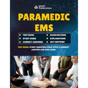 Publication, Sayit Paramedic EMS Test Prep 2025 – Comprehensive Paramedic Exam Practice Questions & Study Guide: 548 Practice Questions for Paramedic EMS Certification ... Medical Emergencies, Trauma, and Patient Care Publication, Sayit Paramedic EMS Test Prep 2025 – Comprehensive Paramedic Exam Practice Questions & Study Guide: 548 Practice Questions for Paramedic EMS Certification ... Medical Emergencies, Trauma, and Patient Care
